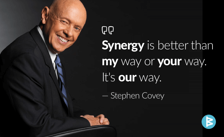 image: 'Synergy is better than my way or your way. It's our way.' --Stephen Covey