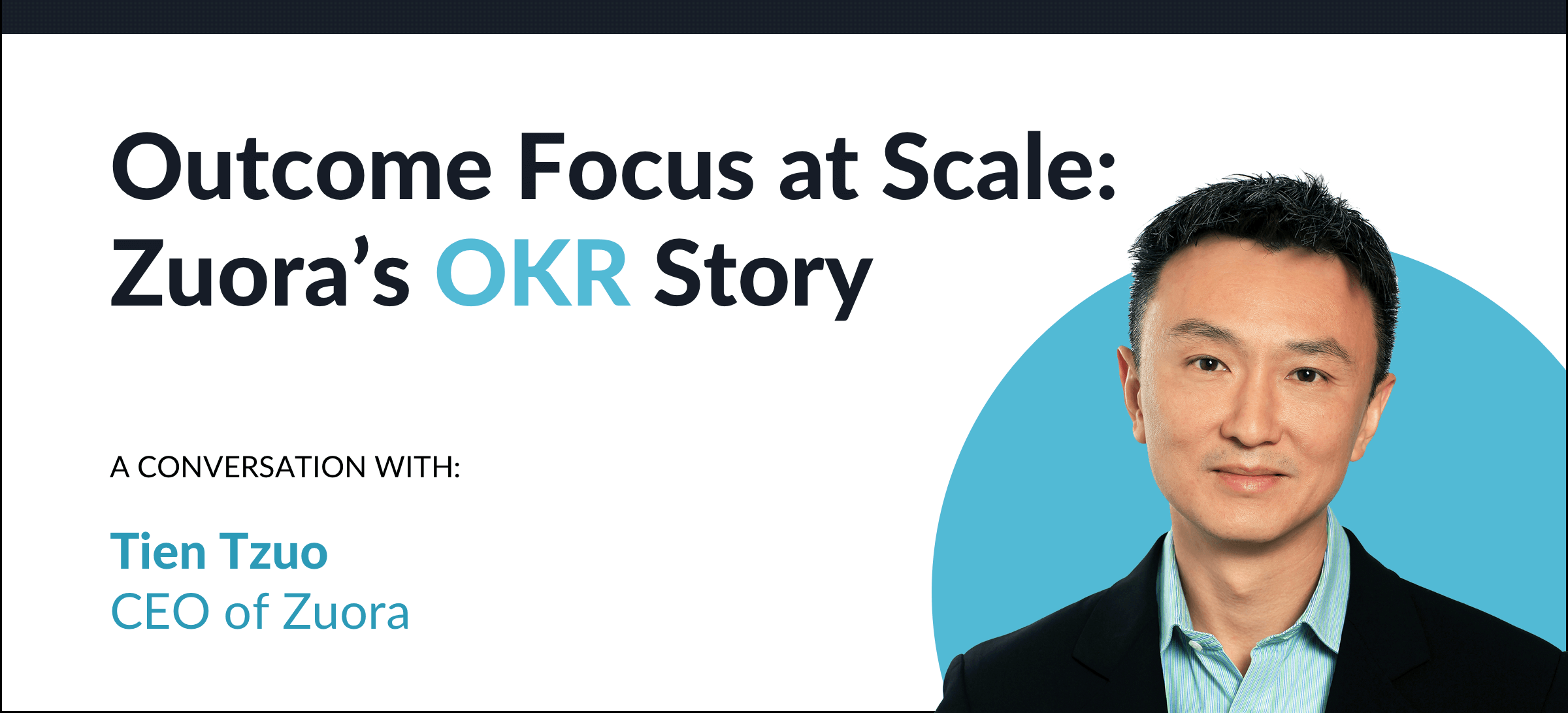 Outcome Focus at Scale: Zuora’s OKR Story