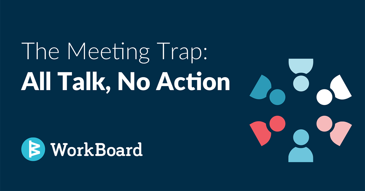 The Meeting Trap: All Talk, No Action