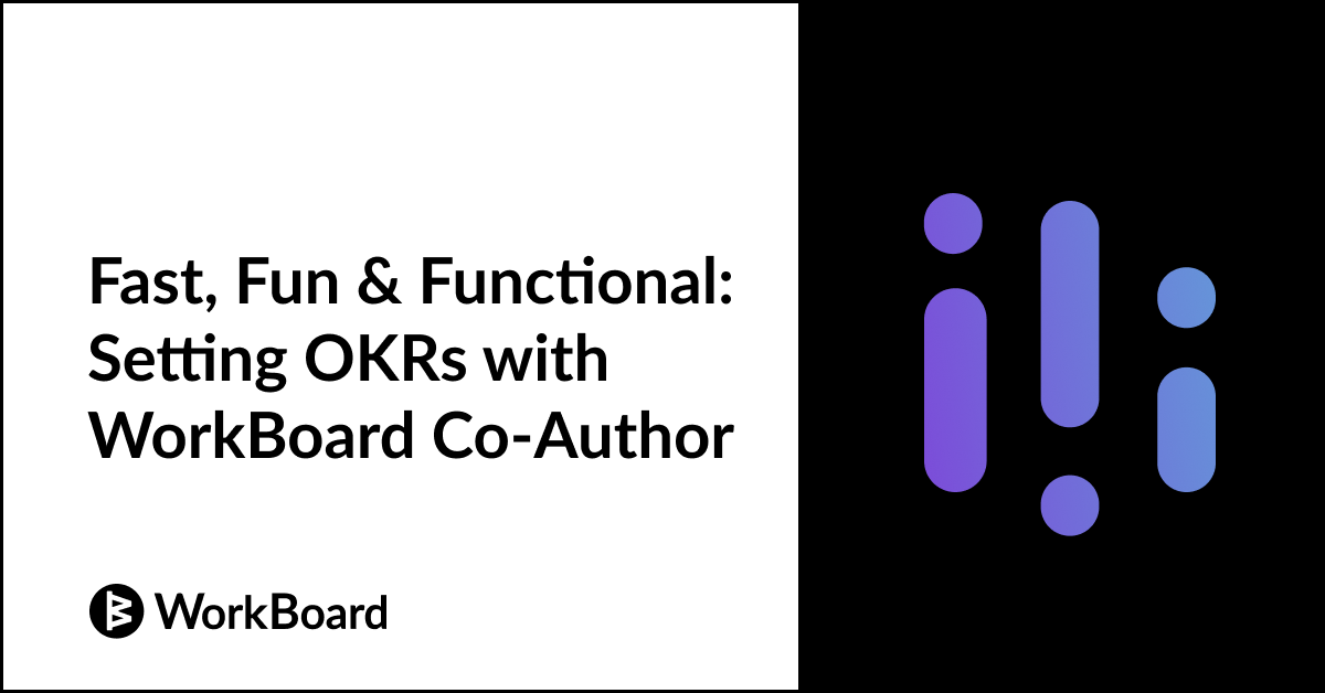 Fast, Fun & Functional: Setting OKRs with WorkBoard Co-Author