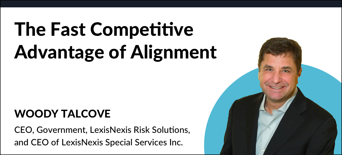 The Fast Competitive Advantage of Alignment, with Woody Talcove, CEO at LexisNexis