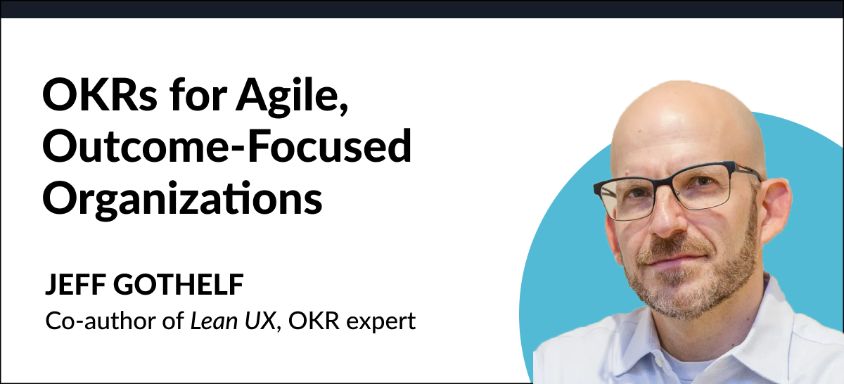 OKRs for Agile, Outcome-Focused Organizations