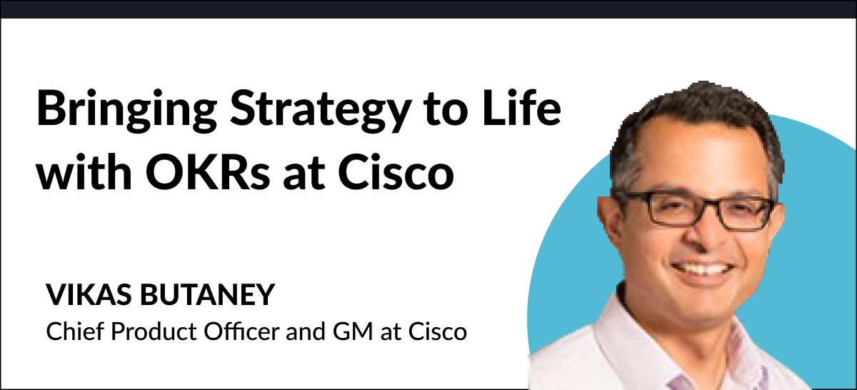 Bringing Strategy to Life with OKRs at Cisco